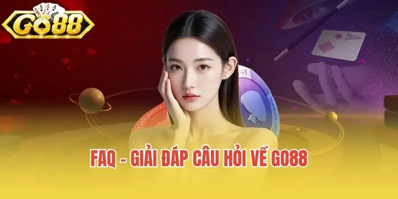 FAQ - Giải đáp câu hỏi về Go88